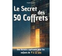 Le secret des 50 coffrets: Un roman d'aventure et de mystère pour les 9-12 ans
