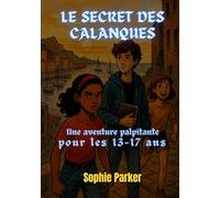Le Secret des Calanques: Une Aventure Palpitante pour les 13-17 Ans
