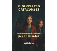 Le Secret des Catacombes: Un Roman Policier Captivant pour les Ados