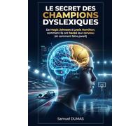 Le secret des champions dyslexiques: De Magic Johnson à Lewis Hamilton, comment ils ont hacké leur cerveau (Cahier d'exercices et d'entraînement - 15 jours)