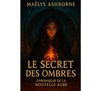 Le Secret des ombres - Chroniques de la nouvelle aube