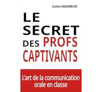 Le Secret des profs captivants: L'art de la communication orale en classe