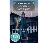 LE SECRET DU CHATEAU DES DAMES: Adapté Dys - Police Luciole - Mise en forme spécifique