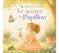 Le Secret du Papillon: Apprendre à faire confiance au changement
