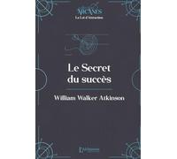 Le secret du succès (La Loi d'Attraction)