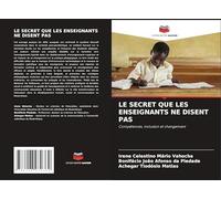 LE SECRET QUE LES ENSEIGNANTS NE DISENT PAS: Compétences, inclusion et changement