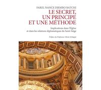 Le secret un principe et une méthode. Implications dans l’Église et dans les relations diplomatiques du Saint-Siége