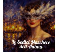 Le Sedici Maschere dell Anima