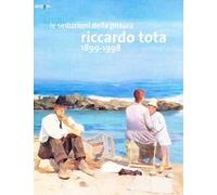 Le seduzioni della pittura. Riccardo Tota 1899-1998. Catalogo della mostra (Bari, 14 dicembre 2012-30 aprile 2013). Ediz. illustrata