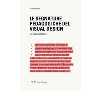 Le segnature pedagogiche del visual design. Una retrospettiva - Ciliberto Giulia
