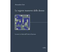 Le segrete manovre delle donne. Levatrici in Italia dall'Unità al fascismo