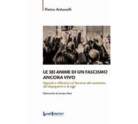 Le sei anime di un fascismo ancora vivo. Appunti e riflessioni su