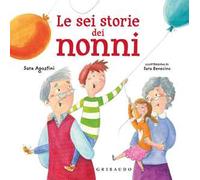 Le sei storie dei nonni. Ediz. a colori