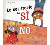 Le sei storie dei sì e dei no. Ediz. a colori