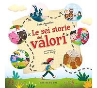 Le sei storie dei valori. Ediz. a colori
