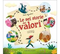 Le sei storie dei valori. Ediz. a colori