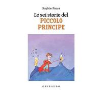 Le sei storie del Piccolo Principe. Ediz. a colori