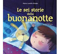 Le sei storie della buonanotte. Ediz. a colori