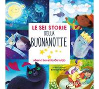 Le sei storie della buonanotte. Ediz. illustrata