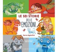 Le sei storie delle emozioni. Ediz. a colori