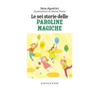 Le sei storie delle paroline magiche. Ediz. a colori