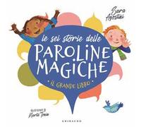 Le sei storie delle paroline magiche. Ediz. a colori