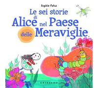 Le sei storie di Alice nel Paese delle Meraviglie I LOVE