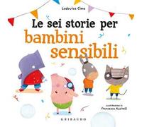 Le sei storie per bambini sensibili. Ediz. a colori