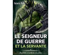 Le Seigneur de Guerre et la Servante: Du SMIC à la Reine des Orks