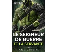 Le Seigneur de Guerre et la Servante: Du SMIC à la Reine des Orks