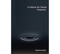 Le Séjour de l'Amour: Fragments