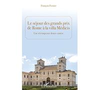 Le séjour des grands prix de Rome à la villa Médicis: Une récompence douce-amère