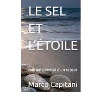 LE SEL ET L’ÉTOILE: Journal minéral d'un retour