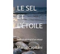 LE SEL ET L’ÉTOILE: Journal minéral d'un retour