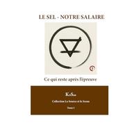 LE SEL - NOTRE SALAIRE: Ce qui reste après l’épreuve