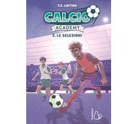 Le selezioni. Calcio Academy. Vol. 2