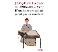 Le séminaire: Livre 18, D'un discours qui ne serait pas du semblant (1971)