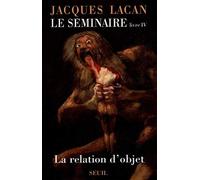 Le Séminaire: Livre 4, La relation d'objet