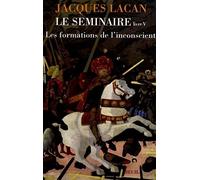 Le Seminaire. Livre 5, Les Formations De L'Inconscient: Les formations de l'inconscient (1957-1958)