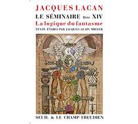 Le Séminaire: Livre XIV : La Logique du fantasme