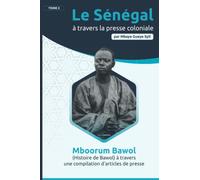 Le Sénégal à travers la presse coloniale (Tome II)