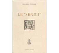 Francesco Petrarca: Le senili - [L'Artistica Editrice]