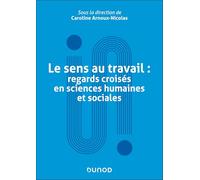 Le sens au travail : regards croisés en sciences humaines et sociales