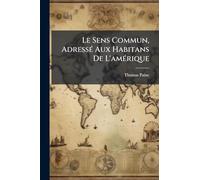 Le Sens Commun, AdressÃ(c) Aux Habitans De L'amÃ(c)rique