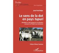 Le sens de la dot en pays tupuri: Modalités et décryptage du vocabulaire consacré au Tchad et au Cameroun
