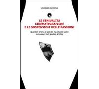 Le sensualità cinematografiche e le sospensioni delle passioni Vincenzo Cameri