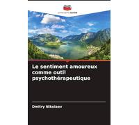 Le sentiment amoureux comme outil psychothérapeutique