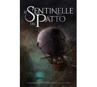 Libri Corti Lorenzo - Le Sentinelle Del Patto. La Guerra Dei Continenti #01