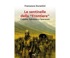 Le sentinelle della «frontiera». Cabbia, salvezza e speranza - [MTS Edizioni]