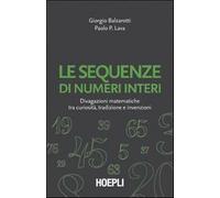 Le sequenze di numeri interi. Divagazioni matematiche tra curiosità, tradizione e invenzioni